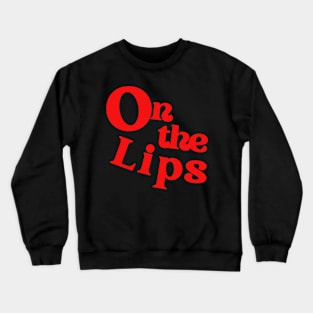 On the Lips - red lettering (transparent background) Crewneck Sweatshirt